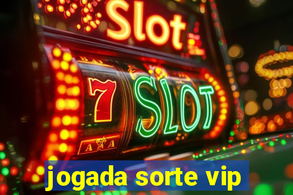 jogada sorte vip